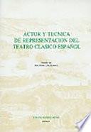 libro Actor Y Técnica De Representación Del Teatro Clásico Español
