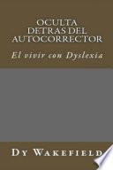 libro Oculta Detras Del Autocorrector: El Vivir Con Dyslexia