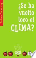 libro ¿se Ha Vuelto Loco El Clima?
