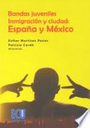 libro Bandas Juveniles, Inmigración Y Ciudad: España Y México