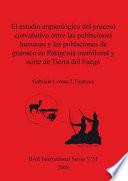 libro El Estudio Arqueológico Del Proceso Coevolutivo Entre Las Poblaciones Humanas Y Las Poblaciones De Guanaco En Patagonia Meridional Y Norte De Tierra Del Fuego