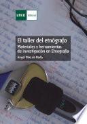 libro El Taller Del EtnÓgrafo. Materiales Y Herramientas De InvestigaciÓn En EtnografÍa