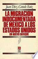 libro La Migracion Indocumentada De Mexico A Los Estados Unidos/ The Illegal Immigration From Mexicon To The United States