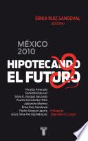 libro México 2010. Hipotecando El Futuro