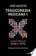 libro Tragicomedia Mexicana 1: La Vida En México De 1940 A 1970 (tragicomedia Mexicana, Volumen 1)