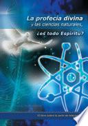 libro La Profecía Divina Y Las Ciencias Naturales, ¿es Todo Espíritu?