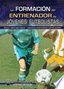 libro La Formación Del Entrenador De Jóvenes Futbolistas