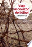 libro Viaje Al Corazón Del Fútbol