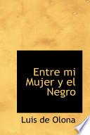 libro Entre Mi Mujer Y El Negro
