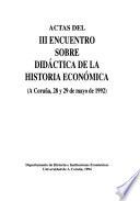 libro Actas Del Iii Encuentro Sobre Didáctica De La Historia Económica, A Coruña, 28 Y 29 De Mayo De 1992