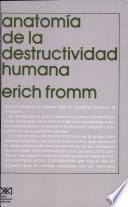 libro Anatomía De La Destructividad Humana