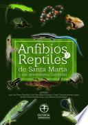 libro Anfibios Y Reptiles De Santa Marta Y Sus Alrededores Colombia