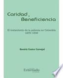 libro Caridad Y Beneficiencia, El Tratamiento De La Pobreza En Colombia 1870 1930