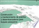 Construcción Y Mantenimiento De Puertos Y Desembarcaderos Para Buques Pesqueros
