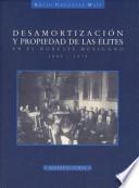 libro Desamortización Y Propiedad De Las élites En El Noreste Mexicano 1850 1870