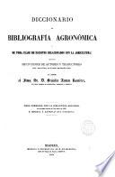 libro Diccionario De Bibliografía Agronómica Y De Toda Clase De Escritos Relacionados Con La Agricultura