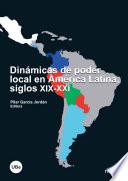 libro Dinámicas De Poder Local En América Latina, Siglos Xix Xxi