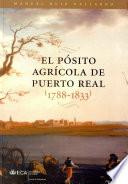 libro El Pósito Agrícola De Puerto Real Durante Los Reinados De Carlos Iv Y Fernando Vii, (1788 1833)