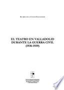 libro El Teatro En Valladolid Durante La Guerra Civil (1936 1939)