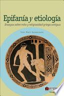 libro Epifanía Y Etiología. Ensayos Sobre Religiosidad Griega Antigua