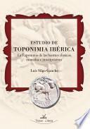Estudio De Toponimia Ibérica. La Toponimia De Las Fuentes Clásicas, Monedas E Inscripciones