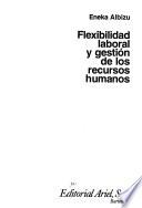 libro Flexibilidad Laboral Y Gestión De Los Recursos Humanos
