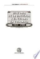 Historia De La Hacienda Y El Tesoro En Colombia, 1821 1900