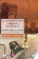 libro La Antropología Urbana En México