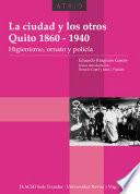 libro La Ciudad Y Los Otros, Quito 1860 1940