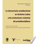 La Democracia Constitucional En América Latina Y Las Evoluciones Recientes Del Presidencialismo