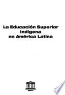 libro La Educación Superior Indigena En América Latina