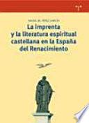 libro La Imprenta Y La Literatura Espiritual Castellana En La España Del Renacimiento, 1470 1560