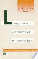 libro La Larga Marcha A La Modernidad En Materia Religiosa