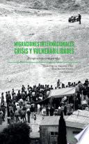 libro Migraciones Internacionales, Crisis Y Vulnerabilidades. Perspectivas Comparadas