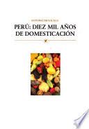 libro Perú  Diez Mil Años De Domesticación