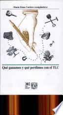 libro Qué Ganamos Y Qué Perdimos Con El Tlc