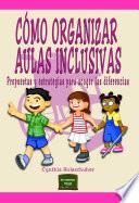 libro Cómo Organizar Aulas Inclusivas