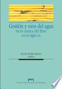 libro Gestión Y Usos Del Agua En La Cuenca Del Ebro En El Siglo Xx