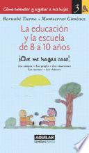 libro La Educación Y La Escuela De 8 A 10 Años (cómo Entender Y Ayudar A Tus Hijos 3)