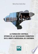 libro La Formación Continua. Estudio De Las Necesidades Formativas En El ámbito Empresarial De Cantabria
