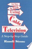 libro New Ways To Teach Using Cable Television