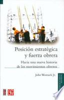 libro Posición Estratégica Y Fuerza Obrera. Hacia Una Nueva Historia De Los Movimientos Obreros