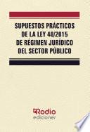 libro Supuestos Prácticos De La Ley 40/2015 De Régimen Jurídico Del Sector Público