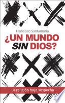 libro ¿un Mundo Sin Dios? : La Religión Bajo Sospecha