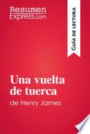 libro Una Vuelta De Tuerca De Henry James (guía De Lectura)