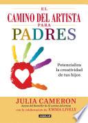 libro El Camino Del Artista Para Padres. Potencializa La Creatividad De Tus Hijos
