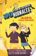 libro ¡alerta, Virus Tontuno! (la Liga De Los Chicos Súper Normales 2)