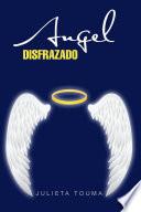 libro Angel Disfrazado