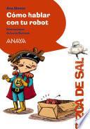 libro Cómo Hablar Con Tu Robot