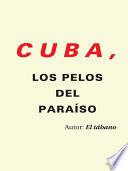 libro Cuba, Los Pelos Del Paraíso